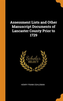 Assessment Lists and Other Manuscript Documents of Lancaster County Prior to 1729