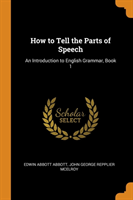 How to Tell the Parts of Speech An Introduction to English Grammar, Book 1