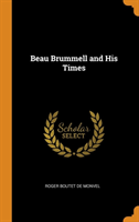 Beau Brummell and His Times