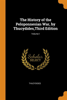 History of the Peloponnesian War, by Thucydides, Third Edition; Volume I