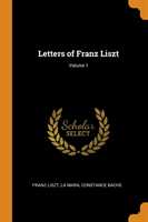 Letters of Franz Liszt; Volume 1