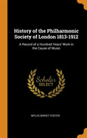 History of the Philharmonic Society of London 1813-1912