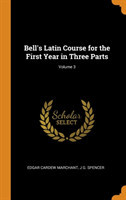 Bell's Latin Course for the First Year in Three Parts; Volume 3