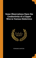 Some Observations Upon the Conductivity of a Copper Wire in Various Dielectrics