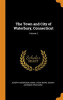 Town and City of Waterbury, Connecticut; Volume 2