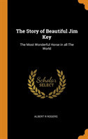 Story of Beautiful Jim Key