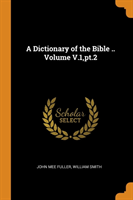 Dictionary of the Bible .. Volume V.1, Pt.2