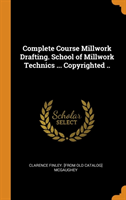 Complete Course Millwork Drafting. School of Millwork Technics ... Copyrighted ..