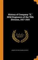 History of Company "E," 303d Engineers of the 78th Division, 1917-1919