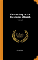 Commentary on the Prophecies of Isaiah; Volume 1