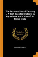 Business Side of Farming ... a Text-Book for Students in Agriculture and a Manual for Home-Study