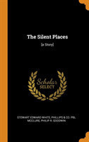 The Silent Places: [a Story]