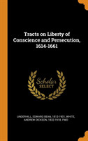 Tracts on Liberty of Conscience and Persecution, 1614-1661