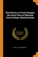 Hoof Prints on Forest Ranges; The Early Years of National Forest Range Administration