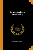 How to Conduct a Receivership