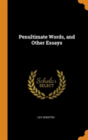 Penultimate Words, and Other Essays