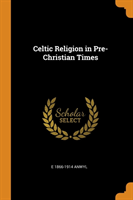 Celtic Religion in Pre-Christian Times