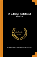D. D. Home, His Life and Mission