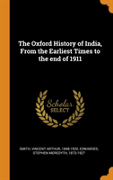 Oxford History of India, from the Earliest Times to the End of 1911