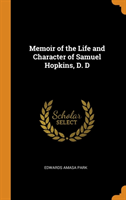 Memoir of the Life and Character of Samuel Hopkins, D. D