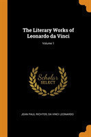 Literary Works of Leonardo da Vinci; Volume 1