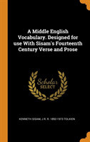 Middle English Vocabulary. Designed for use With Sisam's Fourteenth Century Verse and Prose