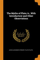 Myths of Plato; Tr., with Introductory and Other Observations