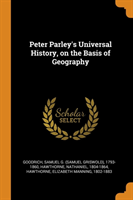 Peter Parley's Universal History, on the Basis of Geography