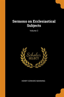 Sermons on Ecclesiastical Subjects; Volume 2