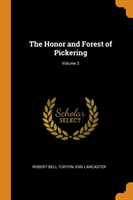 Honor and Forest of Pickering; Volume 3