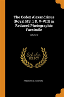 Codex Alexandrinus (Royal MS. 1 D. V-VIII) in Reduced Photographic Facsimile; Volume 2