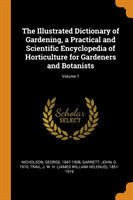 Illustrated Dictionary of Gardening, a Practical and Scientific Encyclopedia of Horticulture for Gardeners and Botanists; Volume 1