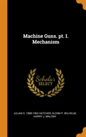 Machine Guns. Pt. I. Mechanism