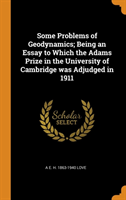 Some Problems of Geodynamics; Being an Essay to Which the Adams Prize in the University of Cambridge was Adjudged in 1911