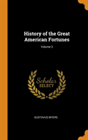 History of the Great American Fortunes; Volume 3