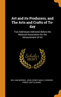 Art and Its Producers, and the Arts and Crafts of To-Day