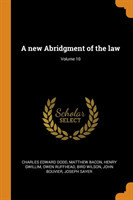 New Abridgment of the Law; Volume 10