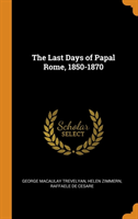 Last Days of Papal Rome, 1850-1870