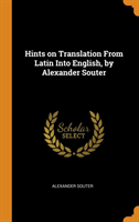 Hints on Translation from Latin Into English, by Alexander Souter