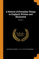 History of Everyday Things in England, Written and Illustrated; Volume 4