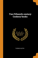 Two Fifteenth-Century Cookery-Books