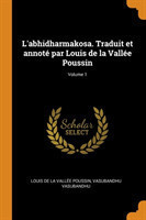 L'Abhidharmakosa. Traduit Et Annot  Par Louis de la Vall e Poussin; Volume 1