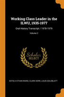 Working Class Leader in the Ilwu, 1935-1977