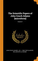 Scientific Papers of John Couch Adams [microform]; Volume 1