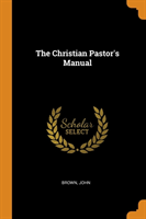 Christian Pastor's Manual