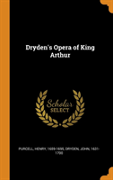 Dryden's Opera of King Arthur