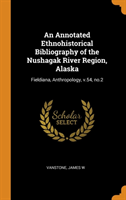 Annotated Ethnohistorical Bibliography of the Nushagak River Region, Alaska