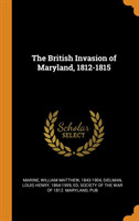 British Invasion of Maryland, 1812-1815