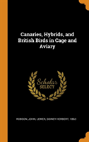 Canaries, Hybrids, and British Birds in Cage and Aviary