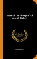 Some of the Thoughts of Joseph Joubert